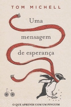 Uma Mensagem De Esperanca - O Que Aprendi Com Um Pinguim