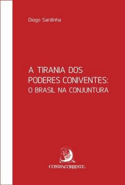Tirania Dos Poderes Coniventes, A - O Brasil Na Conjuntura