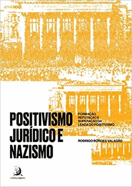 Positivismo Juridico E Nazismo - Formacao, Refutacao E Superacao Da Lenda Do Positivismo - 01Ed/22