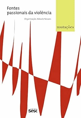Mutacoes - Fontes Passionais Da Violencia