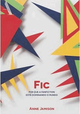 Fic - Por Que A Fanfiction Esta Dominando O Mundo