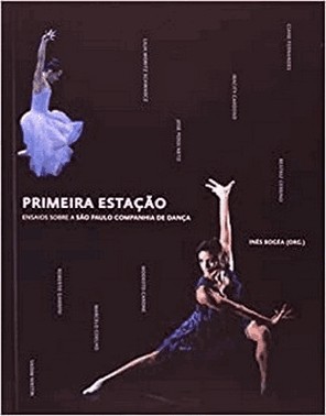 Primeira Estacao - Ensaios Sobre A Sao Paulo Companhia De Danca