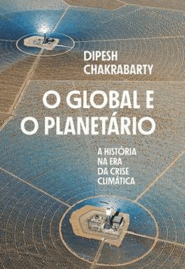 O Global E O Planetario - A Historia Na Era Da Crise Climatica