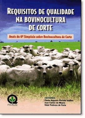 Requisitos De Qualidade Na Bovinoculturea De Corte - Anais Do 6° Simposio Sobre Bovinocultura De Cor