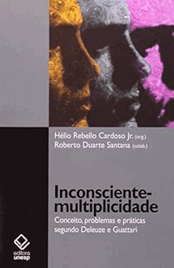 Inconsciente-Multiplicidade - Conceito, Problemas E Praticas Segundo Deleuze E Guattari
