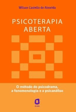 Psicoterapia Aberta: O Metodo Do Psicodrama, A Fenomenologia E A Psicanalise
