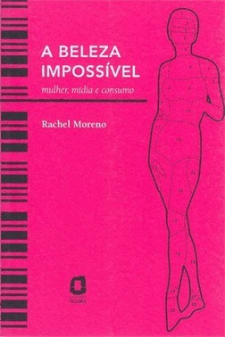 A Beleza Impossivel: Mulher, Midia E Consumo