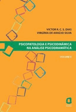 Psicopatologia E Psicodinamica Na Analise Psicodramatica - Volume V