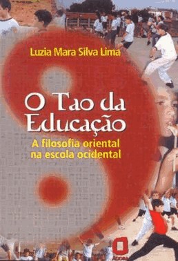 Tao Da Educacao, O - A Filosofia Oriental Na Escola Ocidental