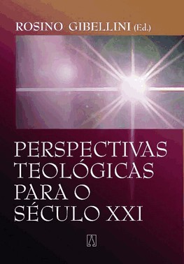 Perspectivas Teologicas Para O Seculo Xxi
