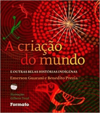 A Criacao Do Mundo E Outras Belas Historias Indigenas
