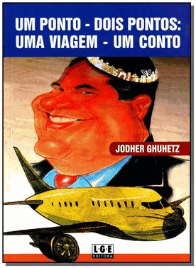 Um Ponto - Dois Pontos: Uma Viagem - Um Conto