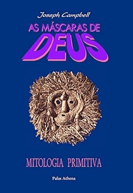 As Mascaras De Deus - Volume 1 - Mitologia Primitiva