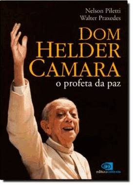 Dom Helder Camara - O Profeta Da Paz