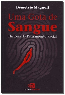 Uma Gota De Sangue - Historia Do Pensamento Racial