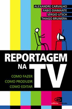 Reportagem Na Tv - Como Fazer, Como Produzir, Como Editar