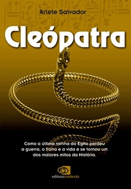 Cleopatra - Como A Ultima Rainha Do Egito Perdeu A Guerra
