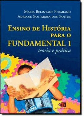 Ensino De Historia Para O Fundamental 1 - Teoria E Pratica