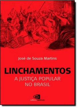 Linchamentos - A Justica Popular No Brasil