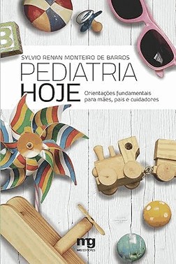 Pediatria Hoje - Orientacoes Fundamentais Para Maes, Pais E Cuidadores
