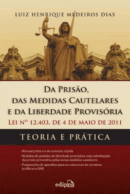Da Prisao, Das Medidas Cautelares E Da Liberdade Provisoria - Lei 12403 De 04 De Maio De 2011