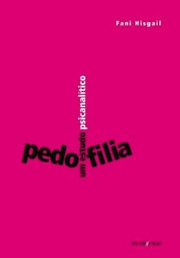 Pedofilia - Um Estudo Psicanalitico
