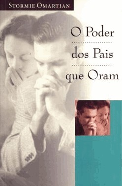 O Poder Dos Pais Que Oram