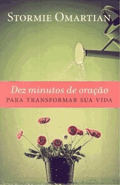 Dez Minutos De Oracao Para Transformar Sua Vida