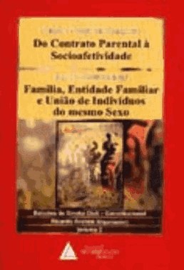 Do Contrato Parental A Socioafetividade E Familia, Entidade Familiar E Uniao De Individuos Do Mesmo Sexo