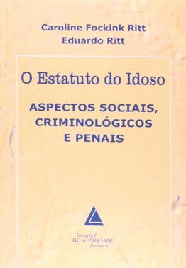O Estatuto Do Idoso - Aspectos Sociais, Criminológicos E Penais