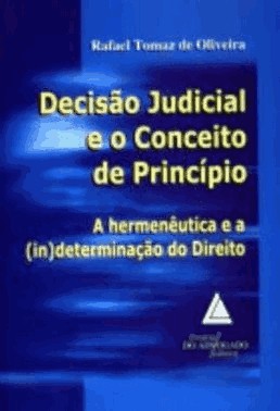 Decisao Judicial E O Conceito De Principio: Hermeneutica E A Indeterminacao Do Direito