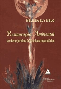 Restauracao Ambiental: Do Dever Juridico As Tecnicas Reparatorias