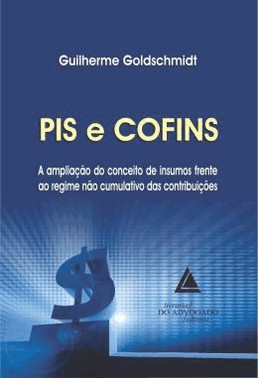 Pis E Cofins - A Ampliacao Do Conceito De Insumos Frente Ao Regime Nao Cumulativo Das Contribuicoes