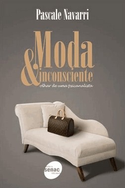 Moda E Inconsciente : Olhar De Uma Psicanalista