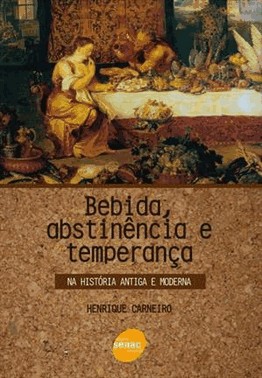 Bebida, Abstinencia E Temperanca : Na Historia Antiga E Moderna