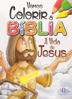 Vamos Colorir A Biblia - A Vida De Jesus