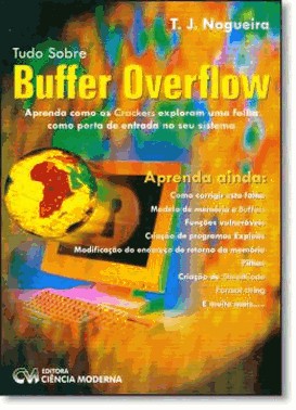 Tudo Sobre Buffer Overflow