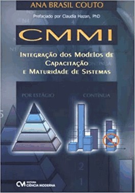 Cmmi - Integracao Dos Modelos De Capacitacao E Maturidade De Sistemas