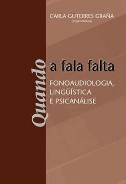 Quando A Fala Falta - Fonoaudiologia; Lingüistica E Psicanalise