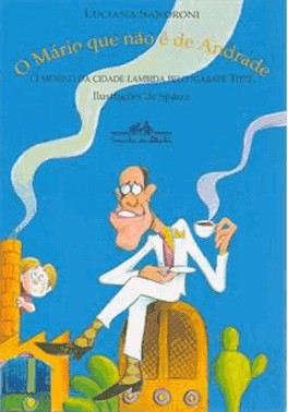 O Mario Que Nao e De Andrade - O Menino Da Cidade Lambida Pelo Igarape Tiete