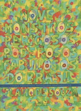 Nove Monstros Perigosos, Poderosos, Fabulosos Do Brasil