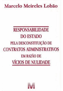 Responsabilidade Do Estado Pela Desconstituicao De Contratos Administrivos