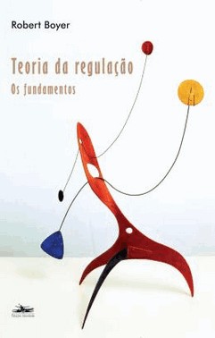 Teoria Da Regulacao - Os Fundamentos