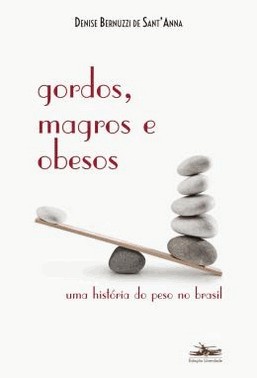 Gordos, Magros E Obesos - Uma Historia Do Peso No Brasil