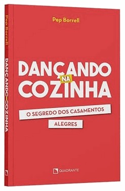 Dancando Na Cozinha - O Segredo Dos Casamentos Alegres