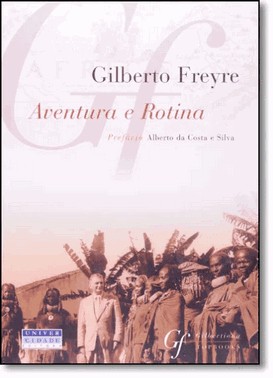 Aventura E Rotina: Sugestoes De Uma Viagem A Procura Das Constantes Portuguesas De Carater E Acao