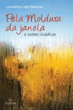 Pela Moldura Da Janela & Outras Historias