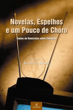 Novelas, Espelhos E Um Pouco De Choro