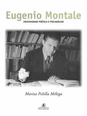 Eugenio Montale - Criatividade Poetica E Psicanalise