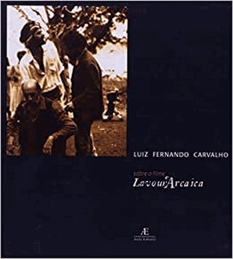 Sobre O Filme Lavourarcaica